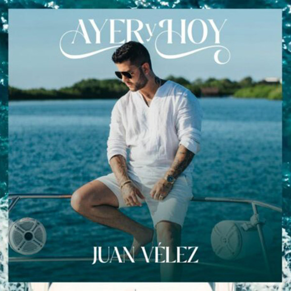 ¨Ayer y hoy¨ lo nuevo de Juan Vélez  