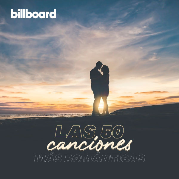 Las 50 canciones mÃ¡s romÃ¡nticas del siglo 21 por Billboard 