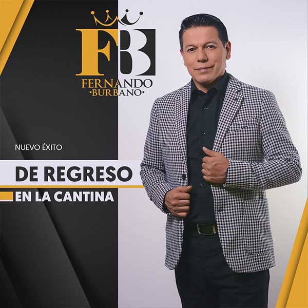 Regresa a la cantina, Fernando Burbano, cantante popular  