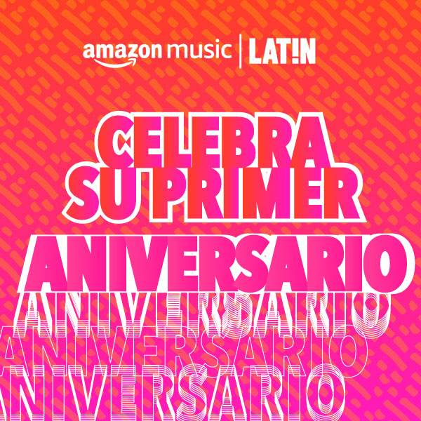 Amazon Music LAT!N la marca de mÃºsica celebra su primer aÃ±o