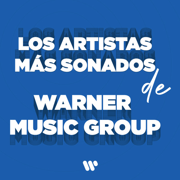 Los artistas discogrÃ¡fico mÃ¡s sonados de Warner Music Group 